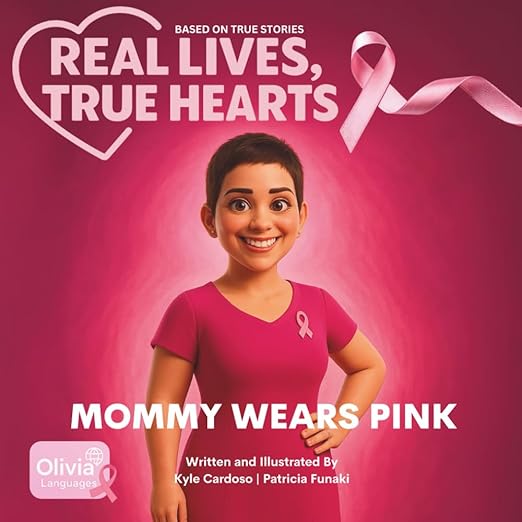 Real Lives, True Hearts: Mommy Wears Pink — A Story of Courage, Love, and Hope